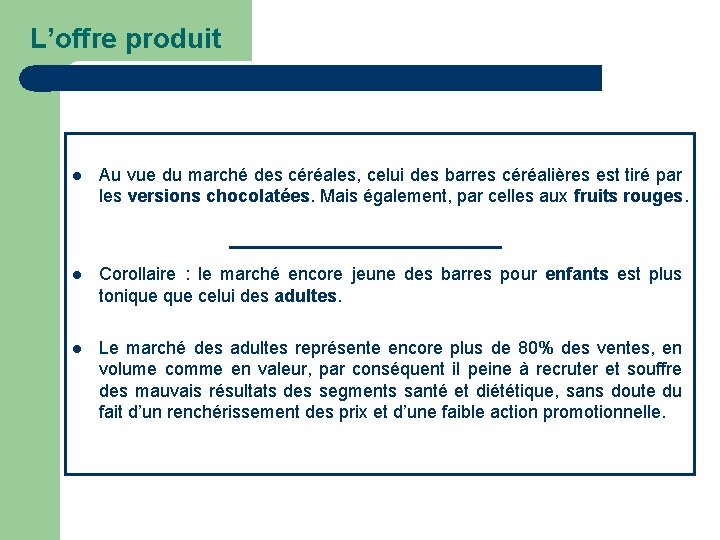 L’offre produit l Au vue du marché des céréales, celui des barres céréalières est