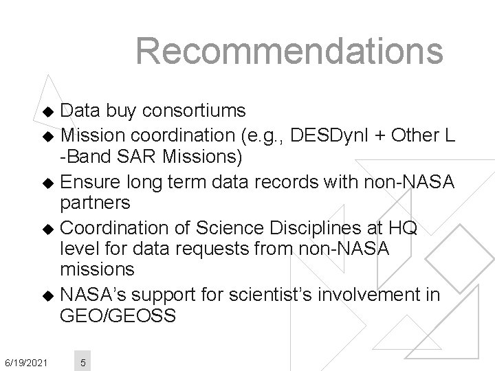 Recommendations Data buy consortiums u Mission coordination (e. g. , DESDyn. I + Other