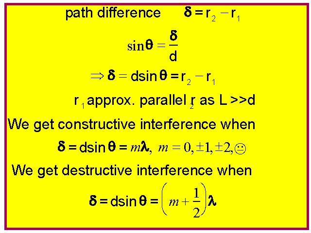 path difference = r 2 - r 1 sin = d Þ = dsin
