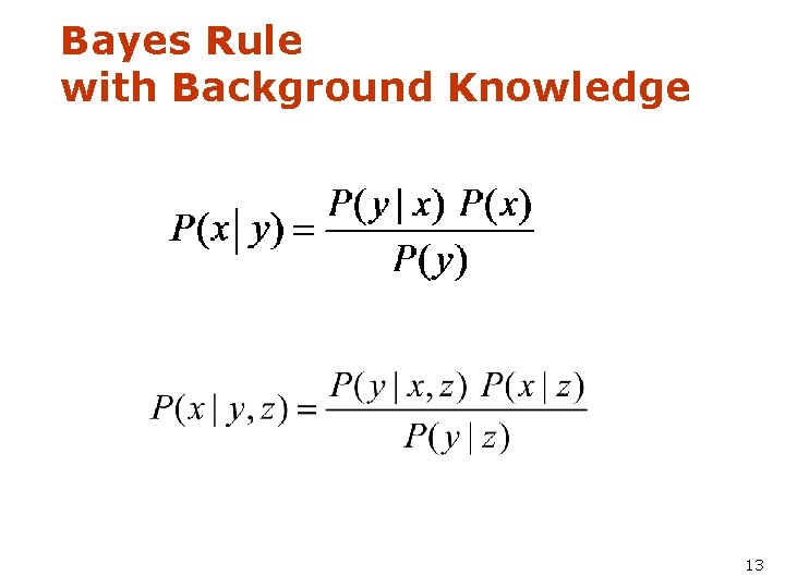 Bayes Rule with Background Knowledge 13 