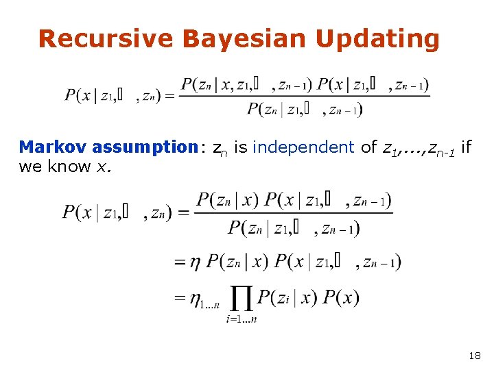 Recursive Bayesian Updating Markov assumption: zn is independent of z 1, . . .