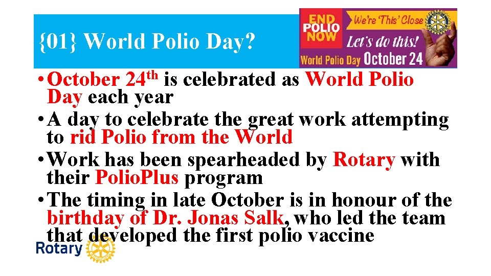 {01} World Polio Day? • October 24 th is celebrated as World Polio Day