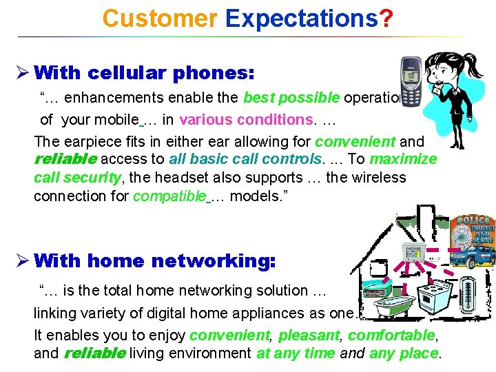 Customer Expectations? Ø With cellular phones: “… enhancements enable the best possible operation of