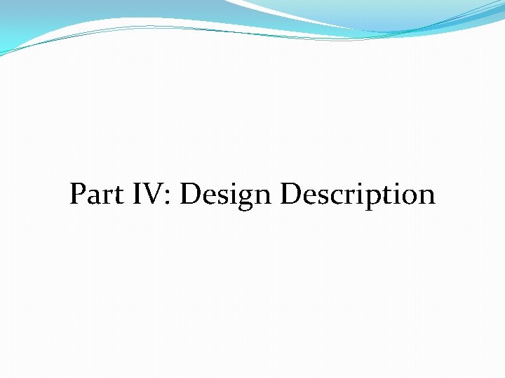 Part IV: Design Description 