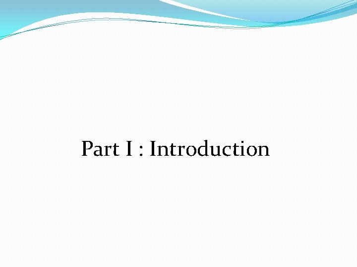 Part I : Introduction 