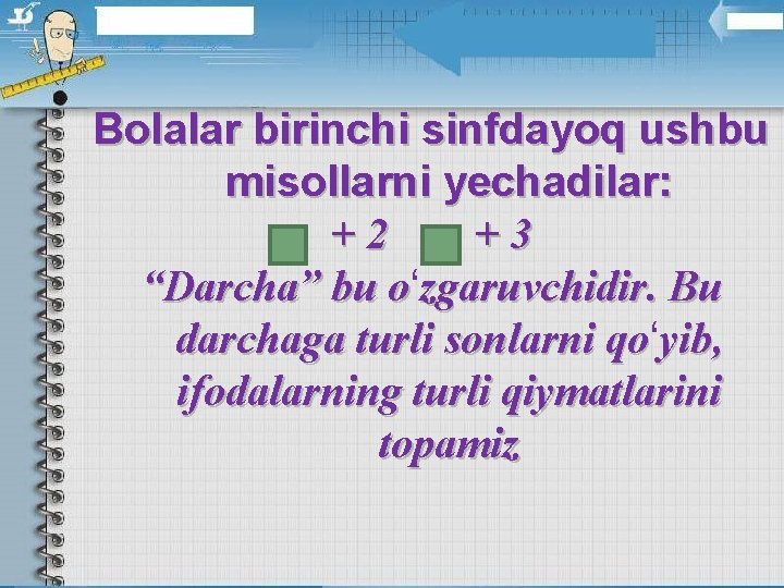 Bolalar birinchi sinfdayoq ushbu misollarni yechadilar: +2 +3 “Darcha” bu oʻ o zgaruvchidir. Bu