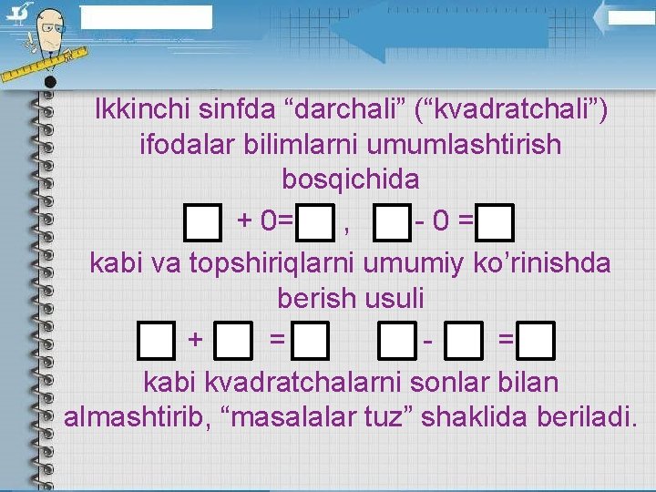 Ikkinchi sinfda “darchali” (“kvadratchali”) ifodalar bilimlarni umumlashtirish bosqichida + 0= , -0= kabi va