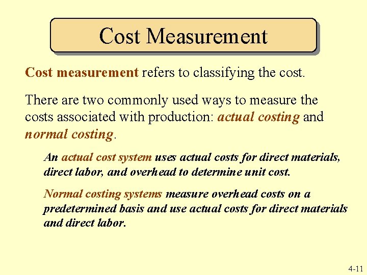 Cost Measurement Cost measurement refers to classifying the cost. There are two commonly used