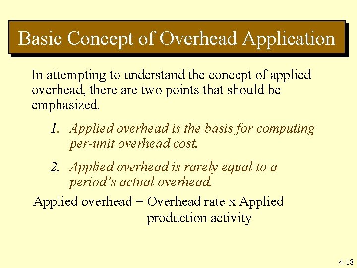 Basic Concept of Overhead Application In attempting to understand the concept of applied overhead,