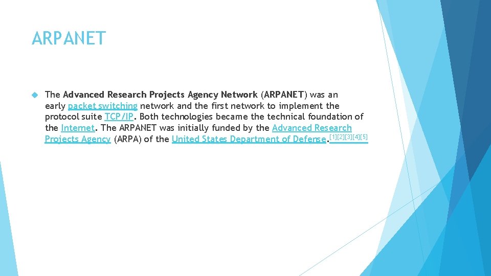 ARPANET The Advanced Research Projects Agency Network (ARPANET) was an early packet switching network