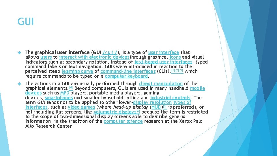 GUI The graphical user interface (GUI /ɡuːiː/), is a type of user interface that