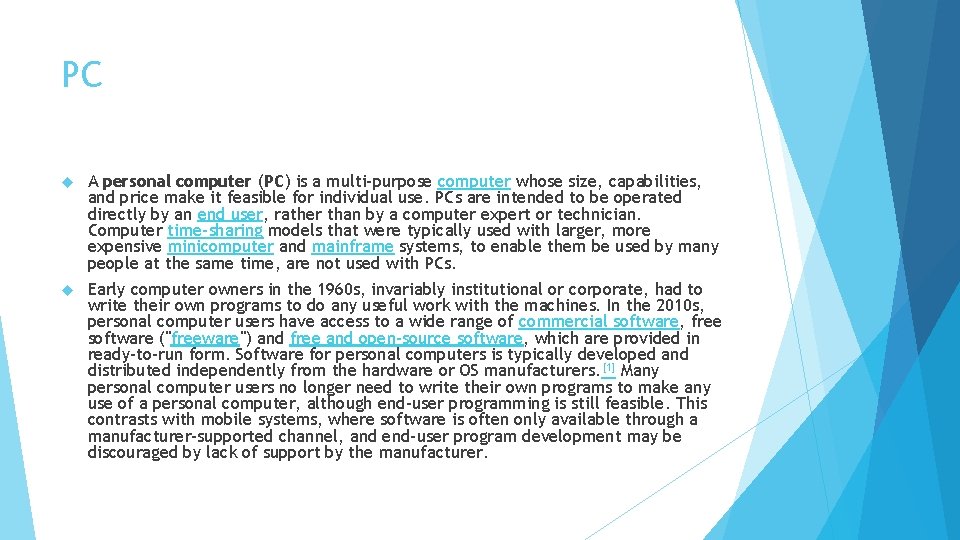 PC A personal computer (PC) is a multi-purpose computer whose size, capabilities, and price