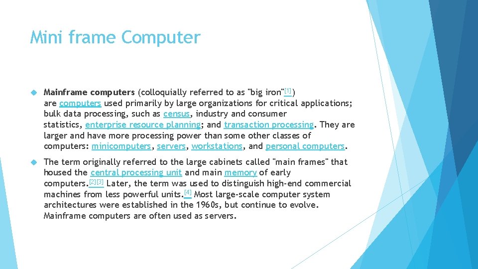 Mini frame Computer Mainframe computers (colloquially referred to as "big iron"[1]) are computers used