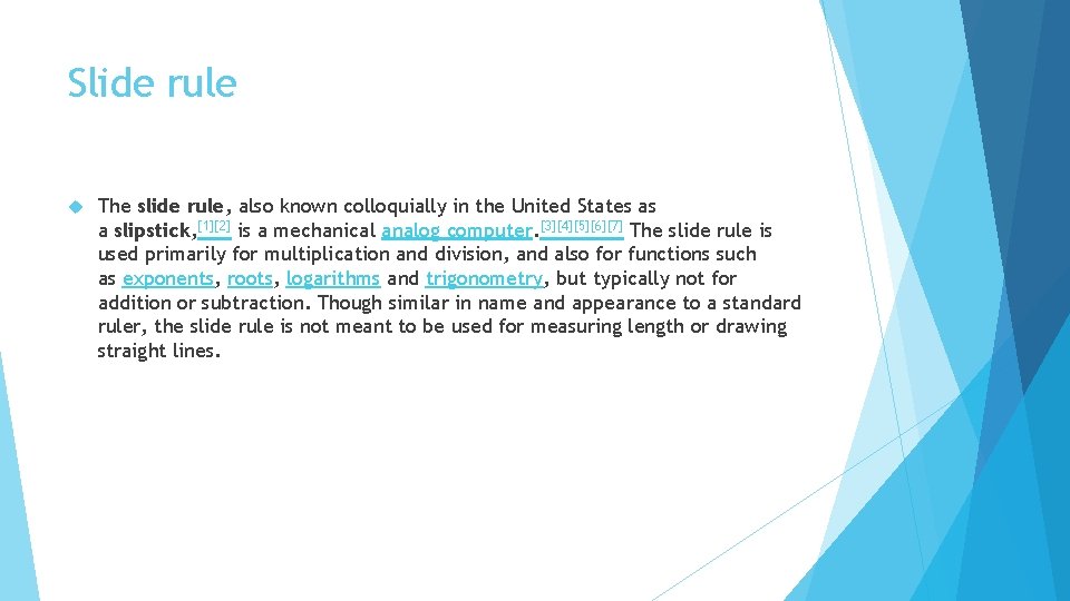 Slide rule The slide rule, also known colloquially in the United States as a