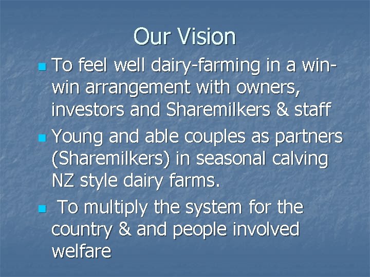 Our Vision To feel well dairy-farming in a winwin arrangement with owners, investors and