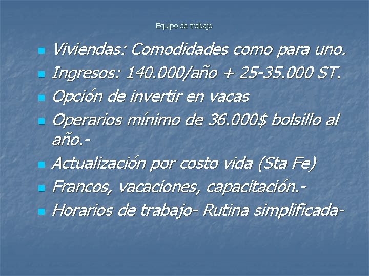 Equipo de trabajo n n n n Viviendas: Comodidades como para uno. Ingresos: 140.