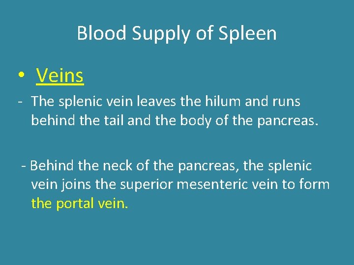 Blood Supply of Spleen • Veins - The splenic vein leaves the hilum and Blood Supply of Spleen • Veins - The splenic vein leaves the hilum and