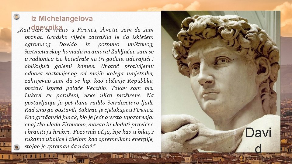 Iz Michelangelova „Kad dnevnika sam se vratio u Firencu, shvatio sam da sam poznat. Iz Michelangelova „Kad dnevnika sam se vratio u Firencu, shvatio sam da sam poznat.