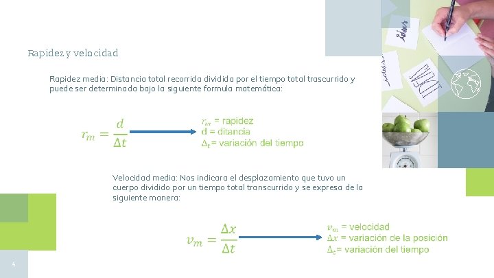 Rapidez y velocidad Rapidez media: Distancia total recorrida dividida por el tiempo total trascurrido