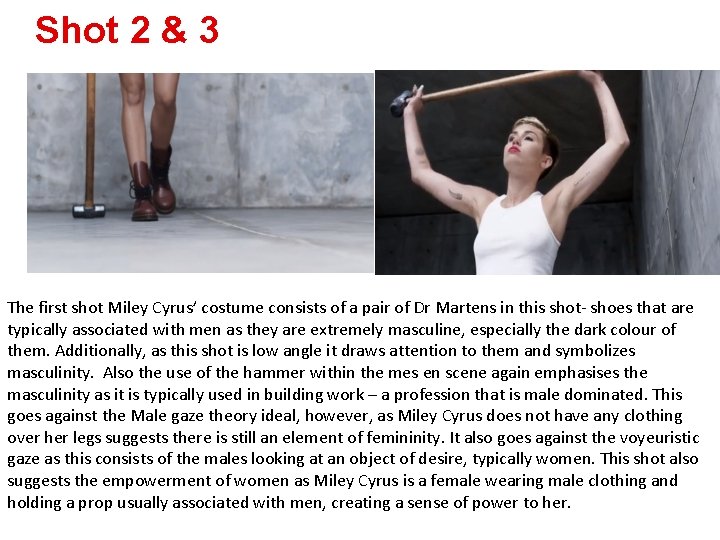 Shot 2 & 3 The first shot Miley Cyrus’ costume consists of a pair