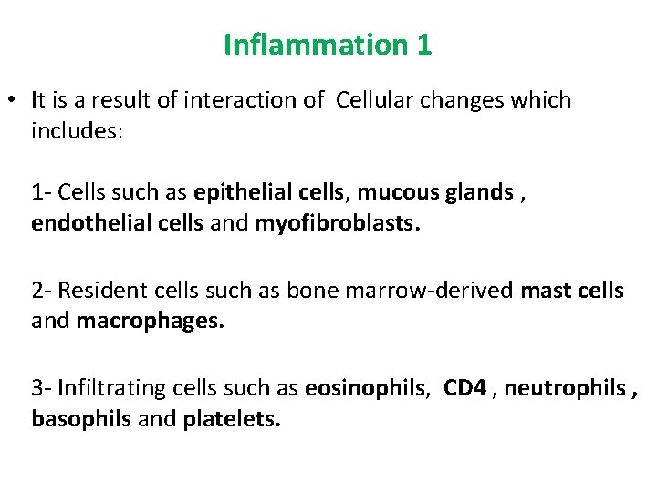 Inflammation 1 • It is a result of interaction of Cellular changes which includes: