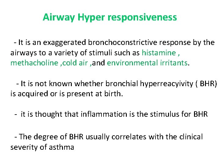 Airway Hyper responsiveness - It is an exaggerated bronchoconstrictive response by the airways to