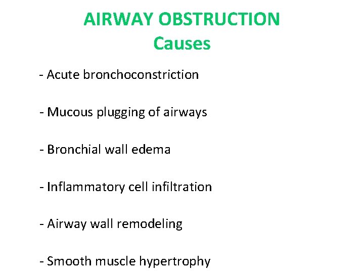 AIRWAY OBSTRUCTION Causes - Acute bronchoconstriction - Mucous plugging of airways - Bronchial wall