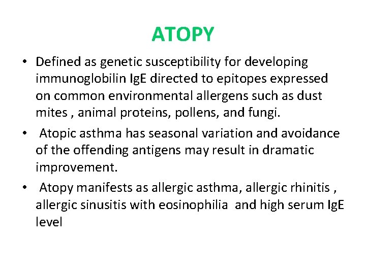 ATOPY • Defined as genetic susceptibility for developing immunoglobilin Ig. E directed to epitopes