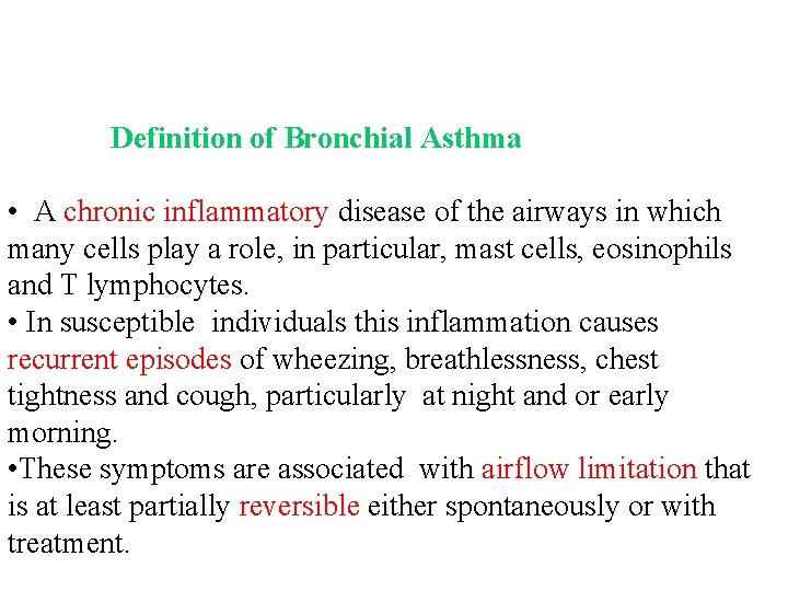 Definition of Bronchial Asthma • A chronic inflammatory disease of the airways in which