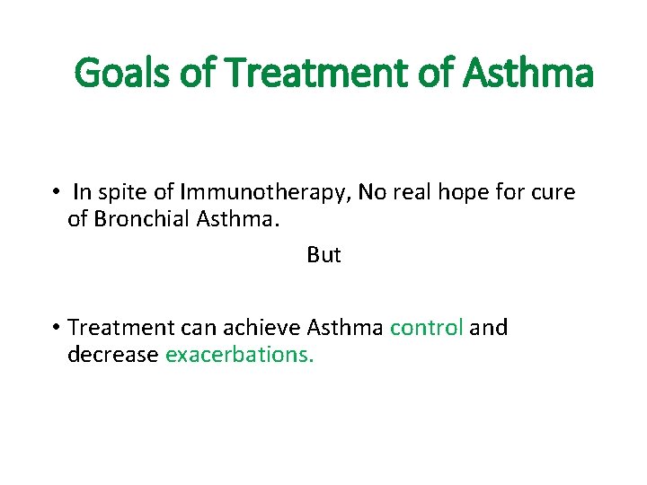 Goals of Treatment of Asthma • In spite of Immunotherapy, No real hope for