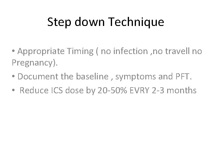 Step down Technique • Appropriate Timing ( no infection , no travell no Pregnancy).