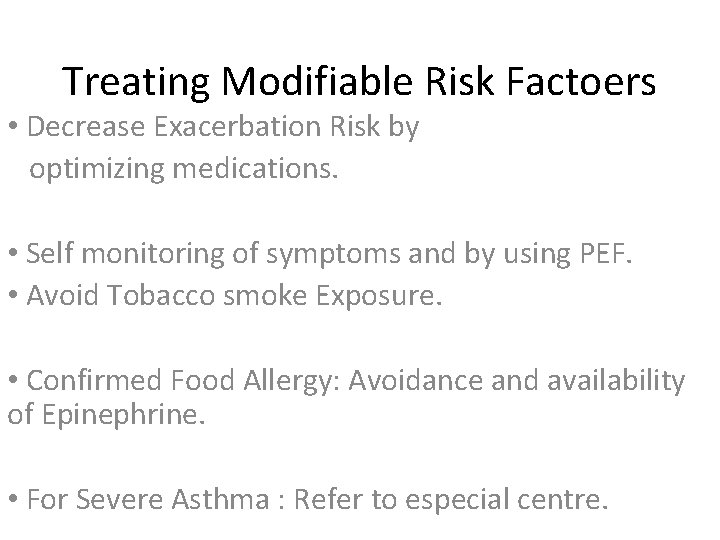 Treating Modifiable Risk Factoers • Decrease Exacerbation Risk by optimizing medications. • Self monitoring