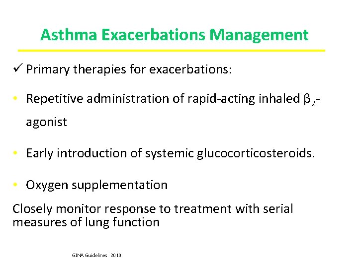 Asthma Exacerbations Management ü Primary therapies for exacerbations: • Repetitive administration of rapid-acting inhaled