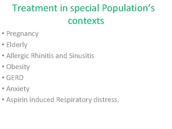Treatment in special Population’s contexts • Pregnancy • Elderly • Allergic Rhinitis and Sinusitis