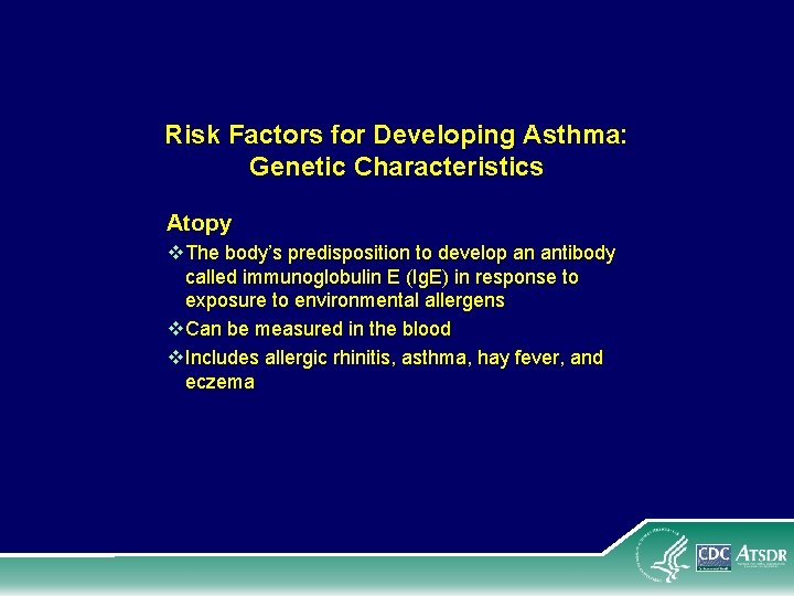 Risk Factors for Developing Asthma: Genetic Characteristics Atopy v. The body’s predisposition to develop