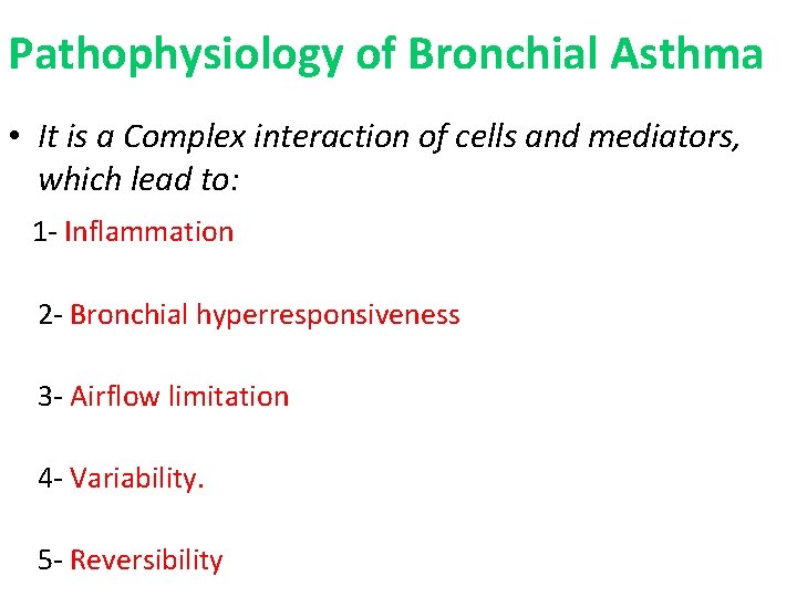 Pathophysiology of Bronchial Asthma • It is a Complex interaction of cells and mediators,