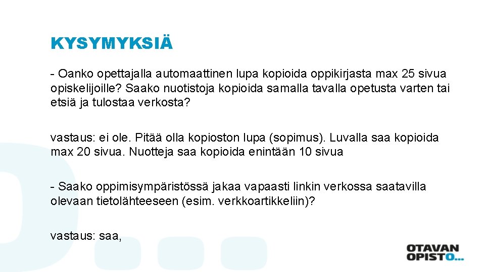 KYSYMYKSIÄ - Oanko opettajalla automaattinen lupa kopioida oppikirjasta max 25 sivua opiskelijoille? Saako nuotistoja