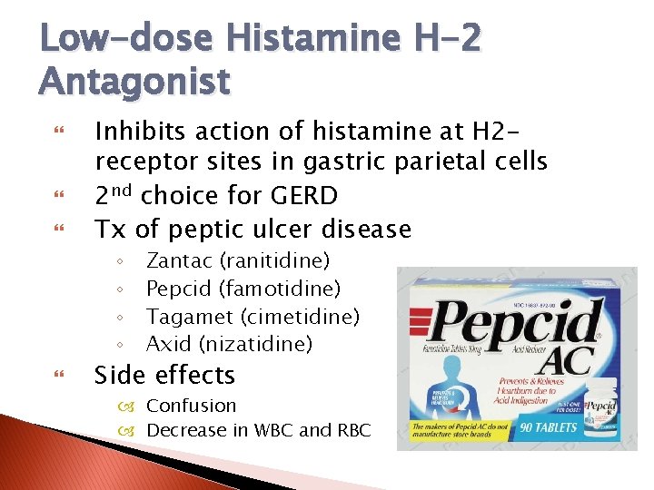 Low-dose Histamine H-2 Antagonist Inhibits action of histamine at H 2 receptor sites in