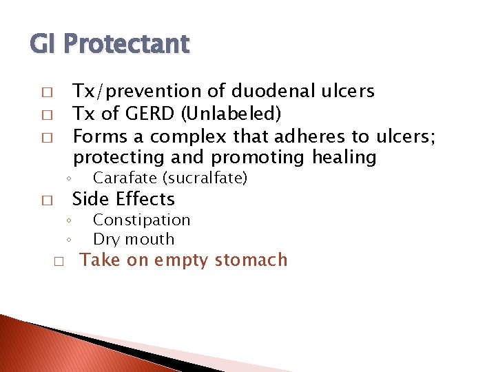 GI Protectant � � � Tx/prevention of duodenal ulcers Tx of GERD (Unlabeled) Forms