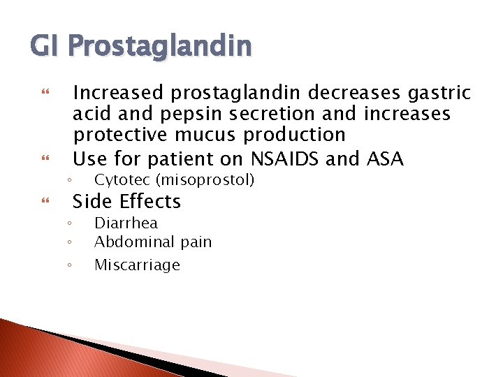 GI Prostaglandin ◦ ◦ ◦ ◦ Increased prostaglandin decreases gastric acid and pepsin secretion