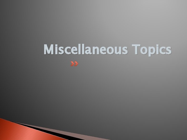 Miscellaneous Topics 