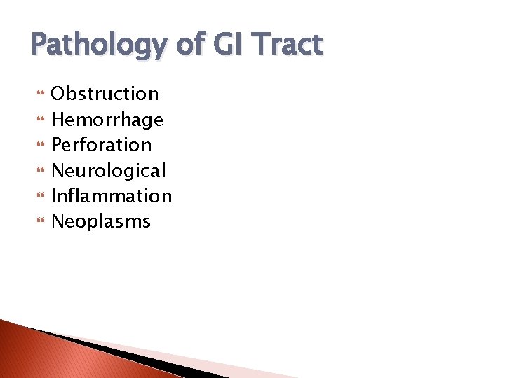 Pathology of GI Tract Obstruction Hemorrhage Perforation Neurological Inflammation Neoplasms 