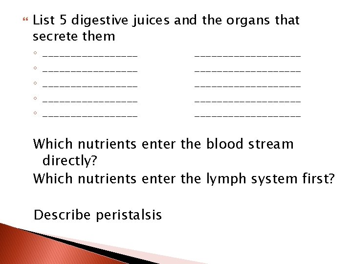  List 5 digestive juices and the organs that secrete them ◦ ◦ ◦