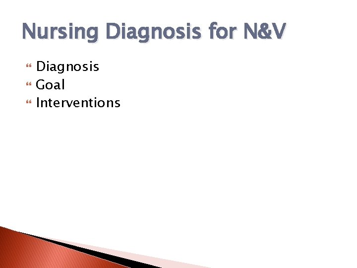 Nursing Diagnosis for N&V Diagnosis Goal Interventions 