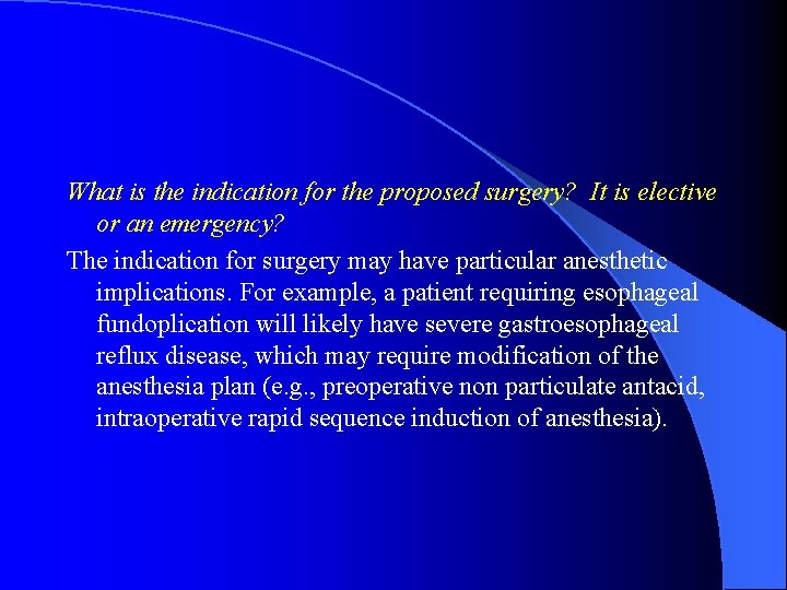 What is the indication for the proposed surgery? It is elective or an emergency?