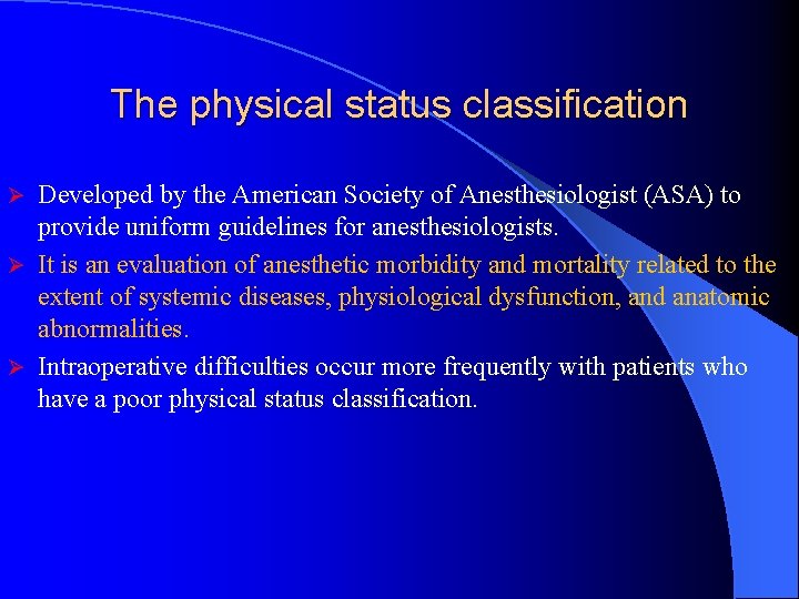 The physical status classification Developed by the American Society of Anesthesiologist (ASA) to provide