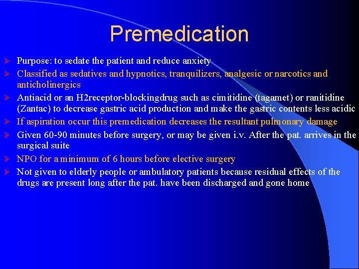 Premedication Ø Ø Ø Ø Purpose: to sedate the patient and reduce anxiety Classified