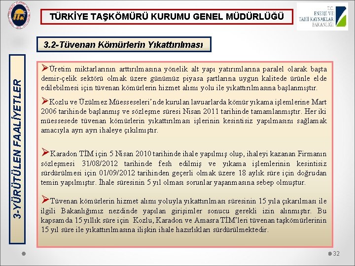 TÜRKİYE TAŞKÖMÜRÜ KURUMU GENEL MÜDÜRLÜĞÜ 3. 2 -Tüvenan Kömürlerin Yıkattırılması 3 -YÜRÜTÜLEN FAALİYETLER ØÜretim