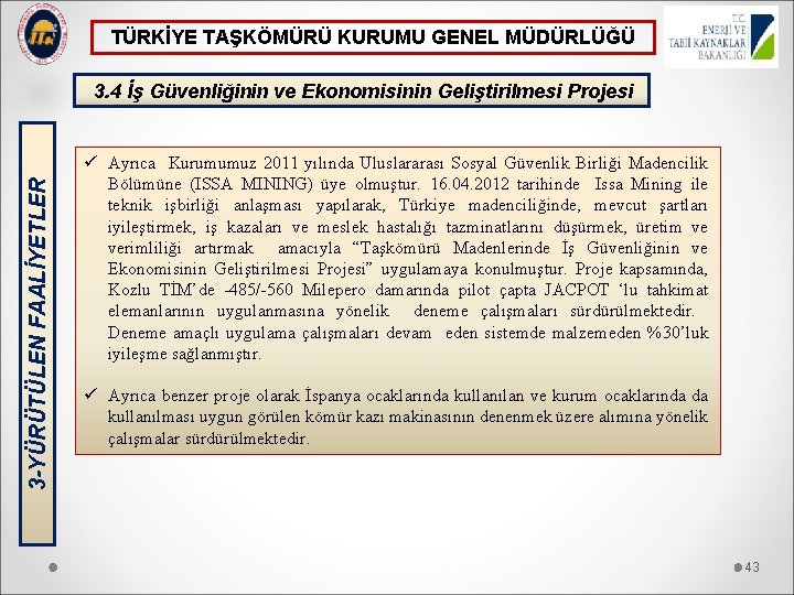 TÜRKİYE TAŞKÖMÜRÜ KURUMU GENEL MÜDÜRLÜĞÜ 3 -YÜRÜTÜLEN FAALİYETLER 3. 4 İş Güvenliğinin ve Ekonomisinin