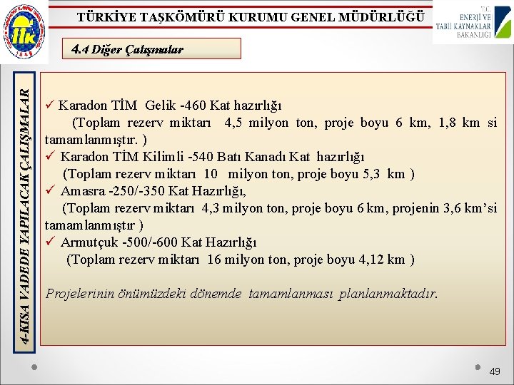 TÜRKİYE TAŞKÖMÜRÜ KURUMU GENEL MÜDÜRLÜĞÜ 4 -KISA VADEDE YAPILACAK ÇALIŞMALAR 4. 4 Diğer Çalışmalar